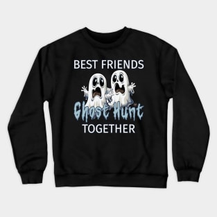 Best Friends Ghost Hunt Together Crewneck Sweatshirt